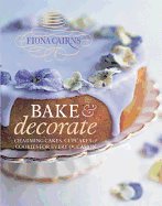 Bake & Decorate: Charming Cakes, Cupcakes & Cookies for Every Occasion
