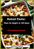 Baked Pasta: How to begin in 28 days