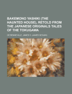 Bakemono Yashiki (the Haunted House), Retold from the Japanese Originals Tales of the Tokugawa, Volume 2