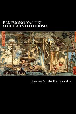 Bakemono Yashiki (The Haunted House): Tales of the Tokugawa II - de Benneville, James S
