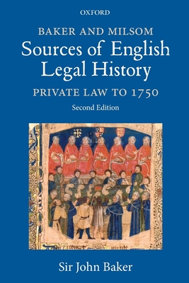 Baker and Milsom Sources of English Legal History: Private Law to 1750 - Baker, John