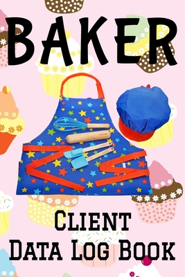 Baker Client Data Log Book: 6 x 9 Baking Bakery Professional Client Tracking Address & Appointment Book with A to Z Alphabetic Tabs to Record Personal Customer Information (157 Pages) - Publishing, Madgav