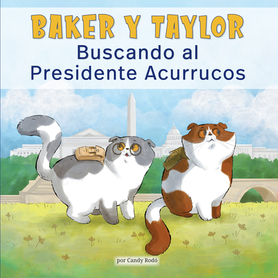 Baker Y Taylor: Buscando Al Presidente Acurrucos (Baker and Taylor: Searching for President Snuggles) - Rod?, Candy