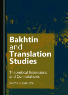 Bakhtin and Translation Studies: Theoretical Extensions and Connotations