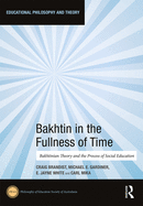Bakhtin in the Fullness of Time: Bakhtinian Theory and the Process of Social Education