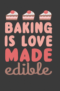 Baking Is Love Made Edible: Baking Recipe Log-Journal