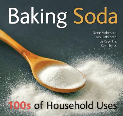 Baking Soda: 100s of Household Uses - Sutherland, Diane, and Sutherland, Jon, and Keevill, Liz