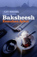Baksheesh: A Kati Hirschel Istanbul Mystery
