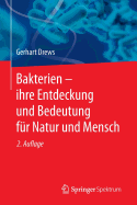 Bakterien - Ihre Entdeckung Und Bedeutung Fr Natur Und Mensch