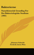 Bakterierne: Naturhistorisk Grundlag for Det Bakteriologiske Studium (1901)