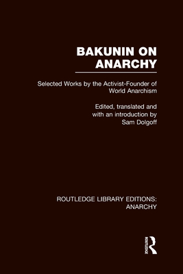 Bakunin on Anarchy (RLE Anarchy) - Dolgoff, Sam (Editor)