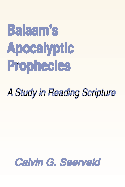 Balaam's Apocalyptic Prophecies: A Study in Reading Scripture - Seerveld, Calvin G