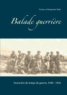 Balade guerri?re: Souvenirs de temps de guerre, 1940 - 1944