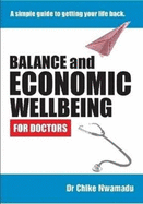 Balance and Economic Wellbeing For Doctors: A Simple Guide to Getting Your Life Back.