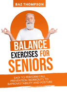 Balance Exercises for Seniors: Easy to Perform Fall Prevention Workouts to Improve Stability and Posture