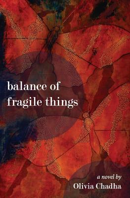 Balance of Fragile Things - Chadha, Olivia
