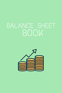 Balance Sheet Book: Log, Track, & Record Expenses & Income- With Columns For Financial Date, Description, Reference- 105 Pages-6"x9"