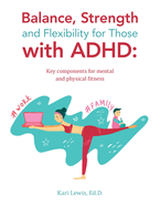 Balance, Strength and Flexibility for Those with Adhd: Key Components for Mental and Physical Fitness