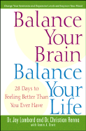 Balance Your Brain, Balance Your Life: 28 Days to Feeling Better Than You Ever Have - Lombard, Jay, Dr., and Renna, Christian, Dr., and Brott, Armin A