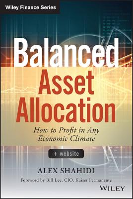 Balanced Asset Allocation: How to Profit in Any Economic Climate - Shahidi, Alex, and Lee, Bill (Foreword by)