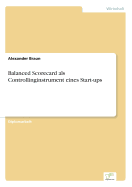 Balanced Scorecard ALS Controllinginstrument Eines Start-Ups - Braun, Alexander