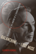Balanchine and the Lost Muse: Revolution and the Making of a Choreographer