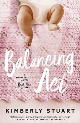 Balancing Act: Heidi Elliott Series, Number One - Stuart, Kimberly