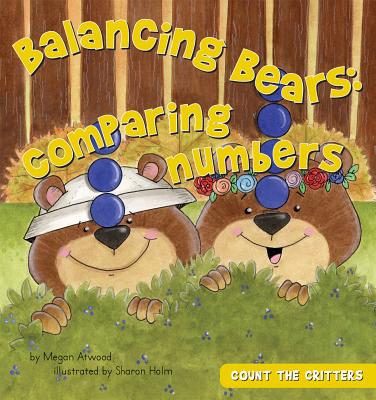 Balancing Bears: Comparing Numbers: Comparing Numbers - Atwood, Megan