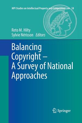 Balancing Copyright - A Survey of National Approaches - Hilty, Reto (Editor), and Nrisson, Sylvie (Editor)