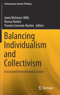 Balancing Individualism and Collectivism: Social and Environmental Justice - McIntyre-Mills, Janet (Editor), and Romm, Norma (Editor), and Corcoran-Nantes, Yvonne (Editor)