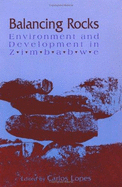 Balancing Rocks: Environment and Development in Zimbabwe - Lopes, Carlos (Editor)