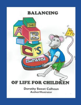 Balancing the ABC's of Life for Children - Calhoun, Dorothy Sweet