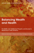 Balancing Wealth and Health: The Battle Over Intellectual Property and Access to Medicines in Latin America
