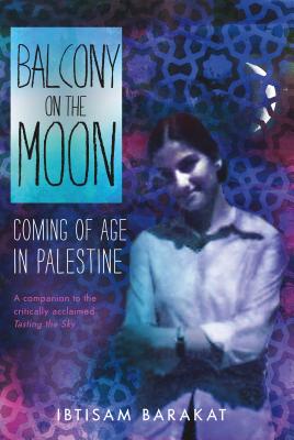 Balcony on the Moon: Coming of Age in Palestine - Barakat, Ibtisam