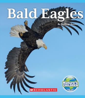 Bald Eagles (Nature's Children) (Library Edition) - Roome, Hugh