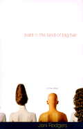 Bald in the Land of Big Hair: A True Story