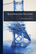 Baldwin On Heating