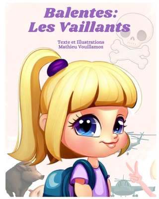 Balentes: Les Vaillants - Vouillamoz, Mathieu