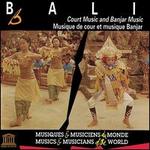 Bali: Court Music & Banjar Music