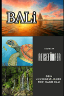 Bali Reisef?hrer: Dein unvergesslicher Trip nach Bali