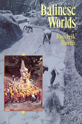 Balinese Worlds - Barth, Fredrik, Professor