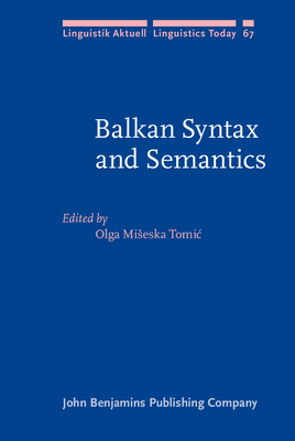 Balkan Syntax and Semantics - Miseska Tomic, Olga (Editor)
