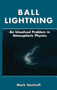 Ball Lightning: An Unsolved Problem in Atmospheric Physics