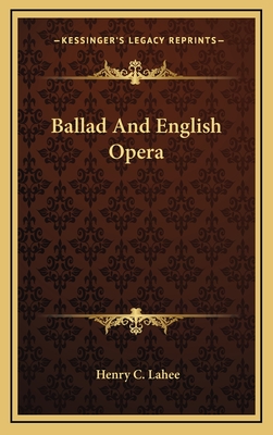 Ballad and English Opera - Lahee, Henry C