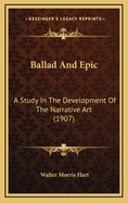 Ballad and Epic: A Study in the Development of the Narrative Art (1907)