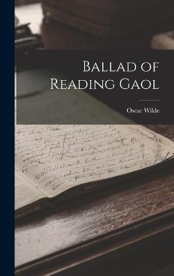 Ballad of Reading Gaol - Wilde, Oscar