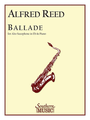 Ballade: Alto Sax - Reed, Alfred (Composer)