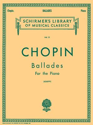Ballades: Schirmer Library of Classics Volume 31 Piano Solo - Chopin, Frederic (Composer), and Joseffy, Rafael (Editor)