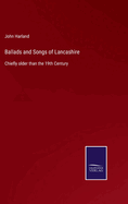 Ballads and Songs of Lancashire: Chiefly older than the 19th Century