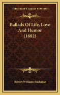 Ballads of Life, Love and Humor (1882)